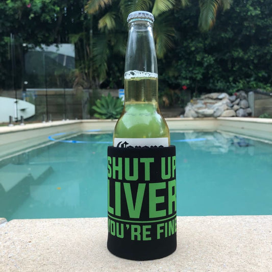 Stubby Holder to Keep Cold Can Shut Up Liver You are Fine -